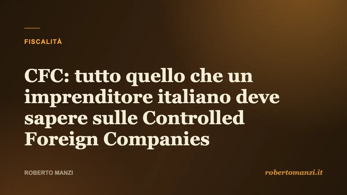 CFC: tutto quello che un imprenditore italiano deve sapere sulle Controlled Foreign Companies