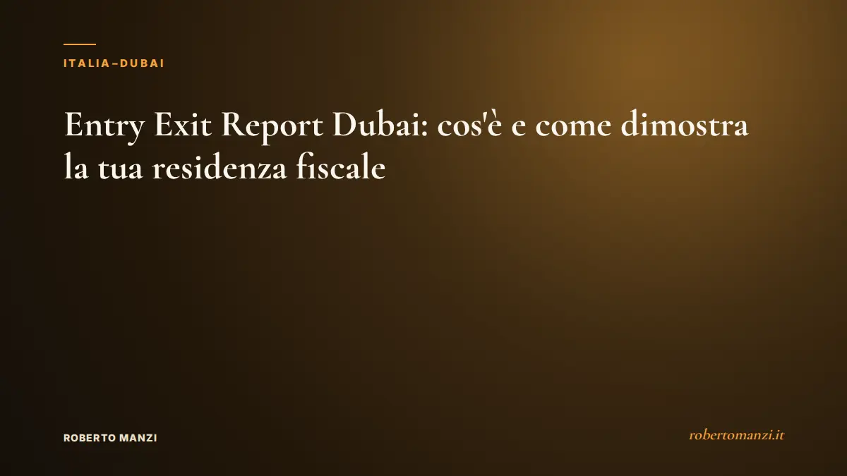Entry Exit Report Dubai: cos'è e come dimostra la tua residenza fiscale