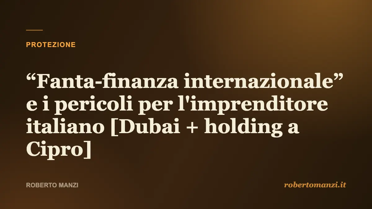 “Fanta-finanza internazionale” e i pericoli per l'imprenditore italiano [Dubai +