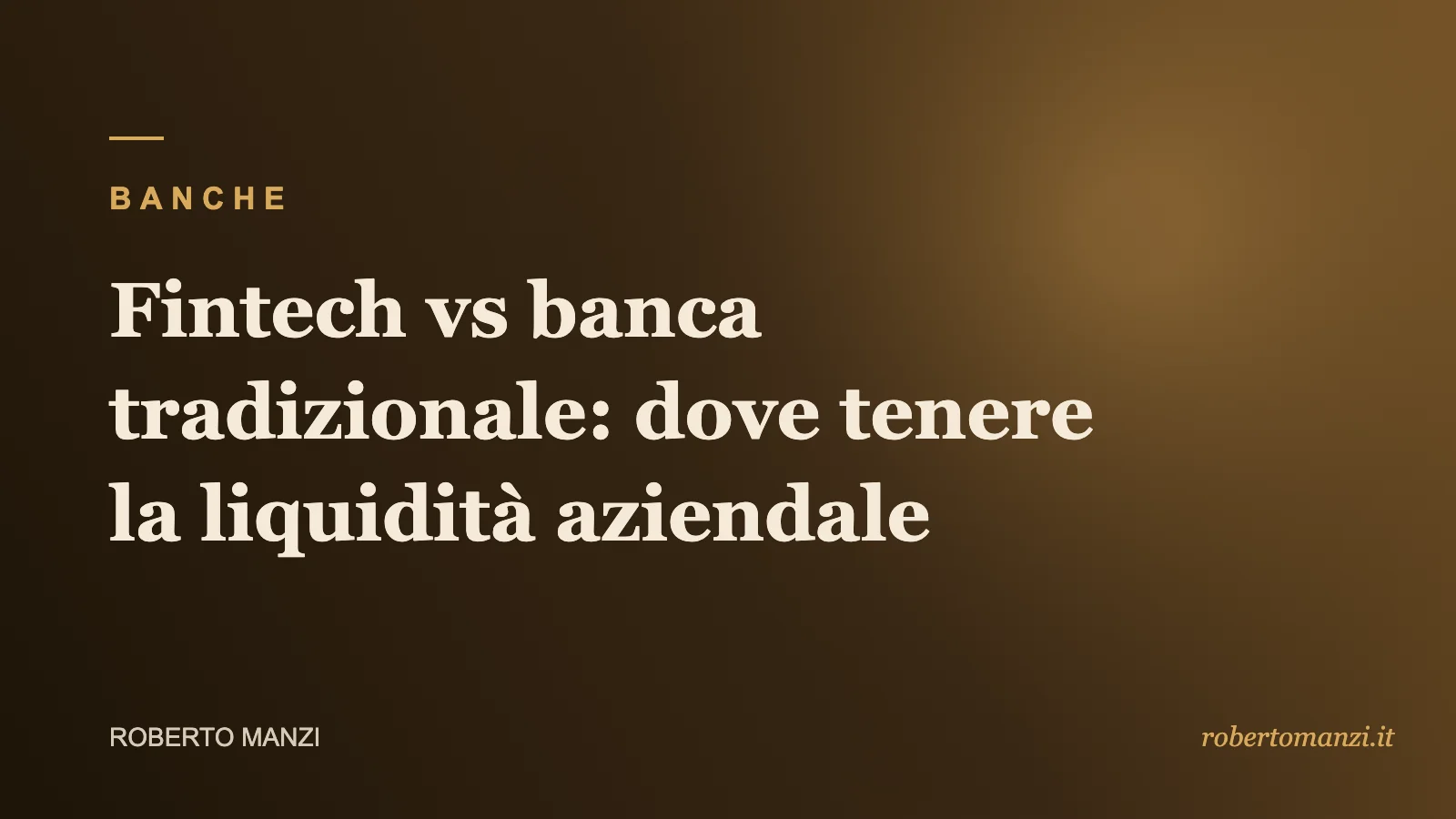 Fintech vs banca tradizionale: dove deve stare la liquidità della tua società estera