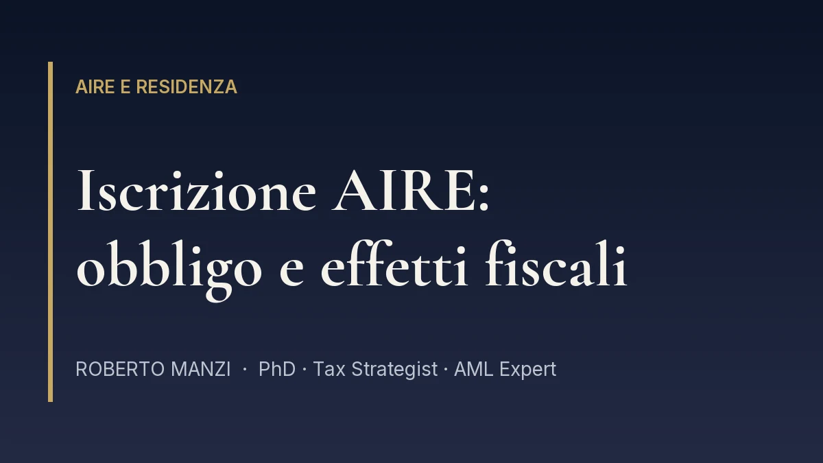 Iscrizione AIRE: obbligo, termine e effetti fiscali