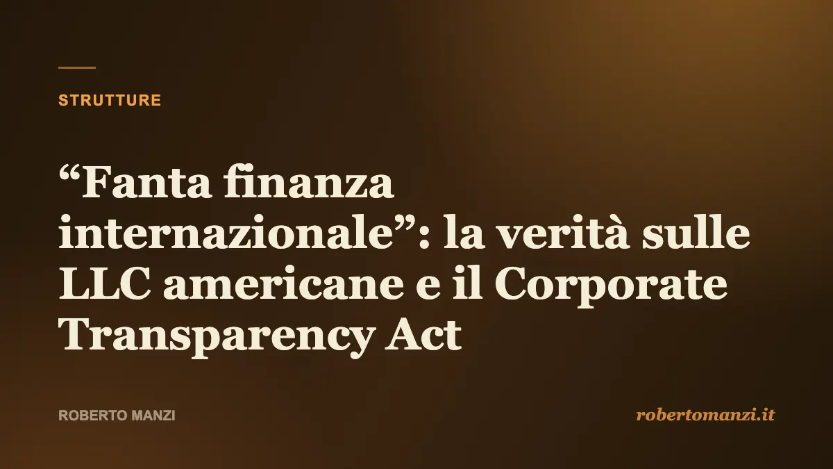“Fanta finanza internazionale”: la verità sulle LLC americane e il Corporate Transparency Act