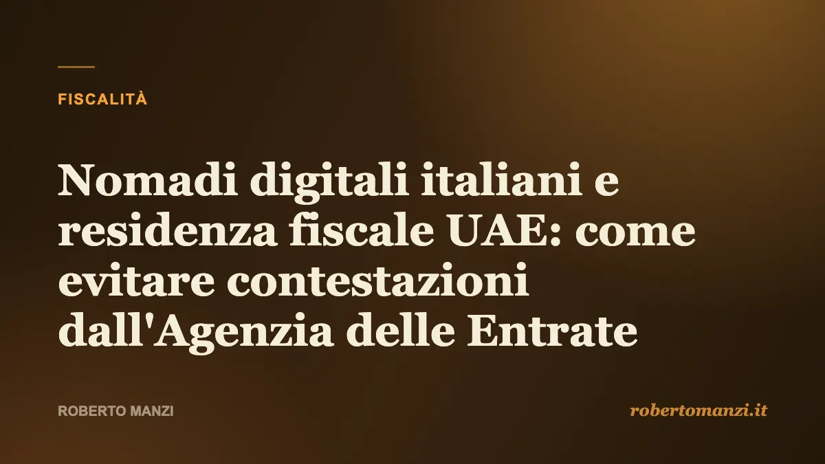 Nomadi digitali italiani e residenza fiscale UAE: come evitare contestazioni dall'Agenzia delle Entrate