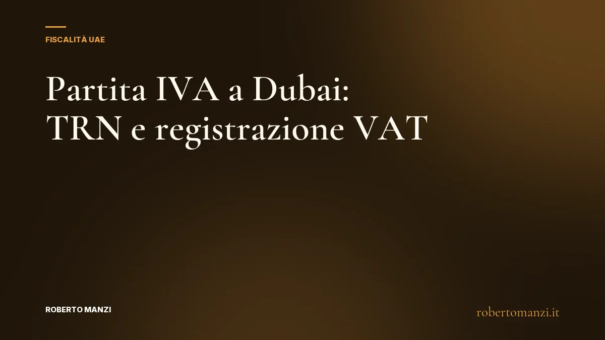 Partita IVA a Dubai: TRN e iscrizione al VAT negli Emirati