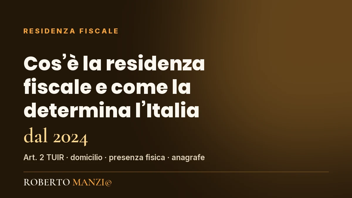 Residenza fiscale: i criteri dell'articolo 2 del TUIR dal 2024