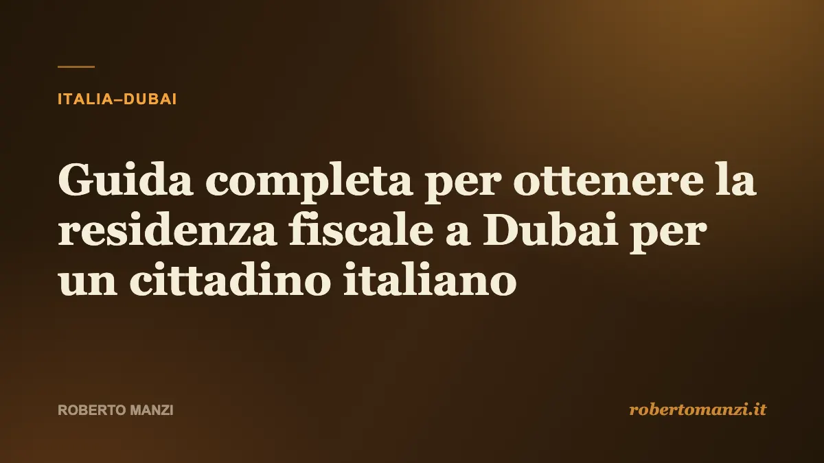 Guida completa per ottenere la residenza fiscale a Dubai per un cittadino italiano