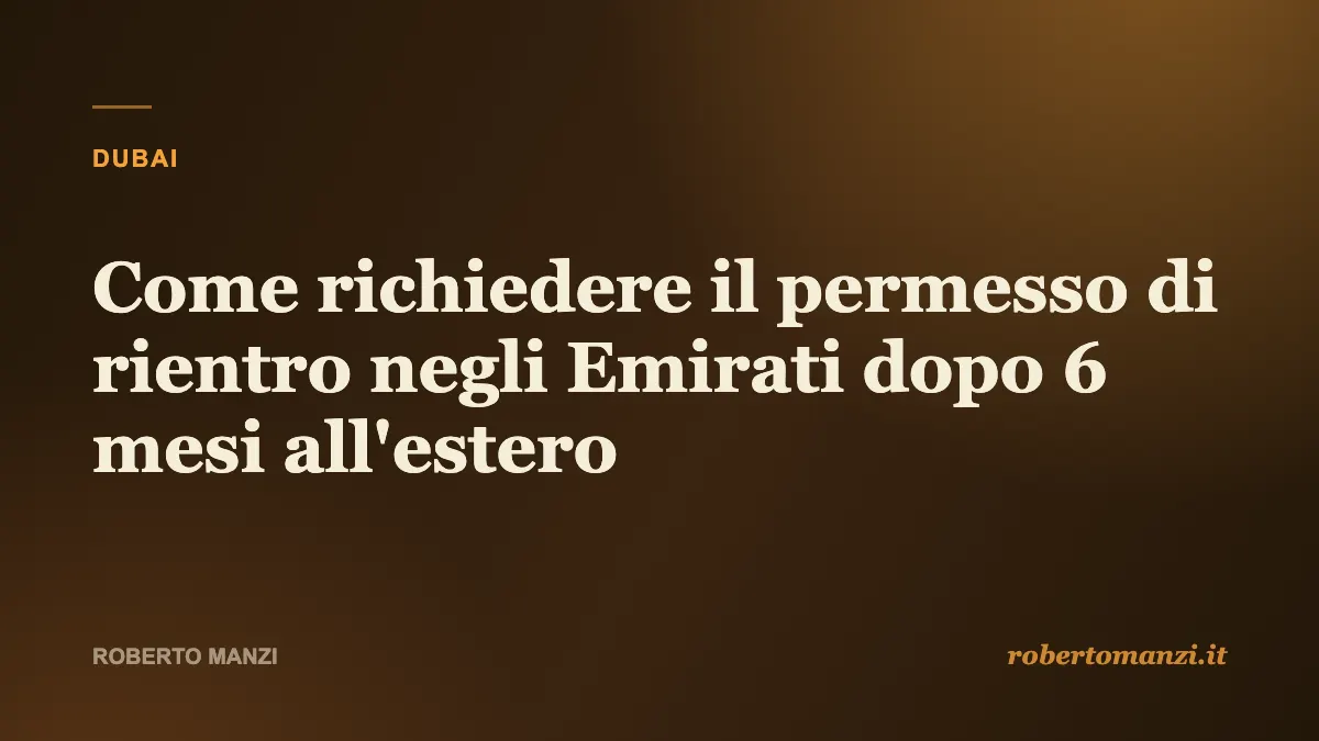 Come richiedere il permesso di rientro negli Emirati dopo 6 mesi all'estero