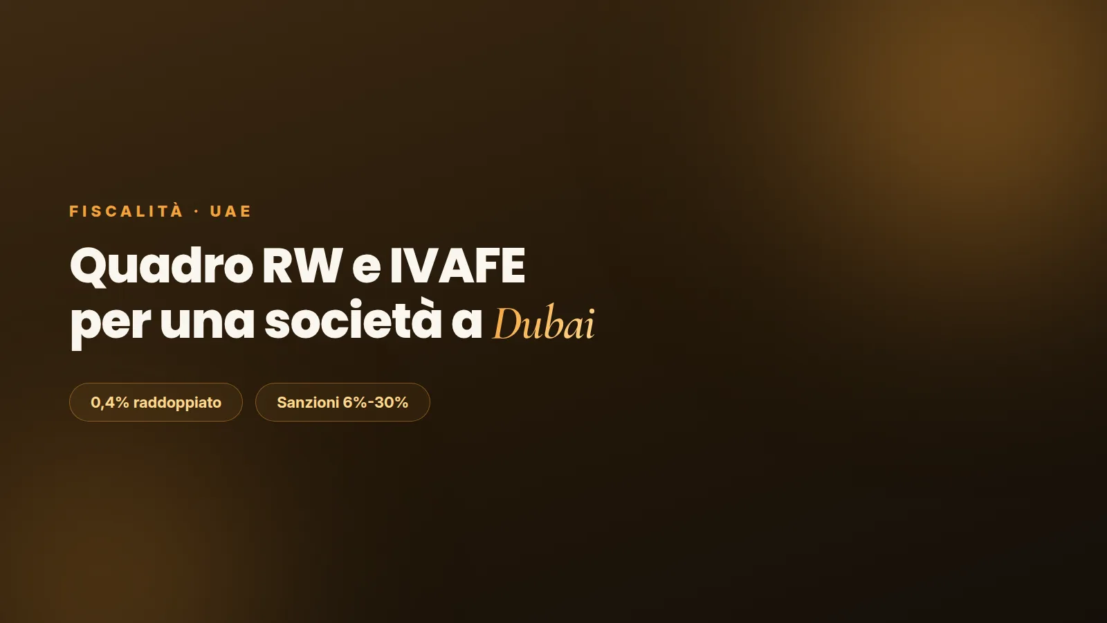 Quadro RW e IVAFE per una società a Dubai: cosa dichiarare e quanto costa davvero